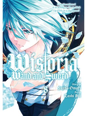 cover image of Wistoria: Wand and Sword, Volume 8